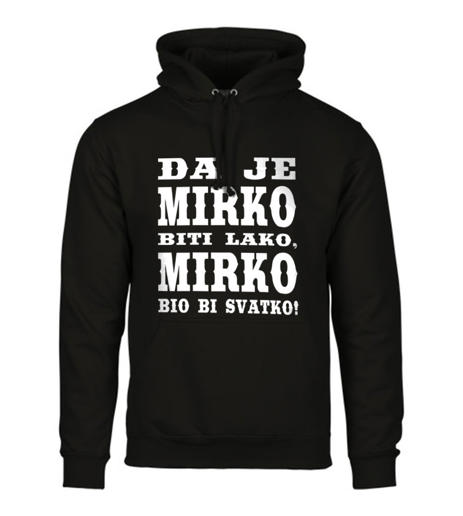 Da Je Mirko Biti Lako, Mirko Bio Bi Svatko