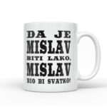 Da Je Mislav Biti Lako, Mislav Bio Bi Svatko