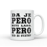 Da Je Pero Biti Lako, Pero Bio Bi Svatko