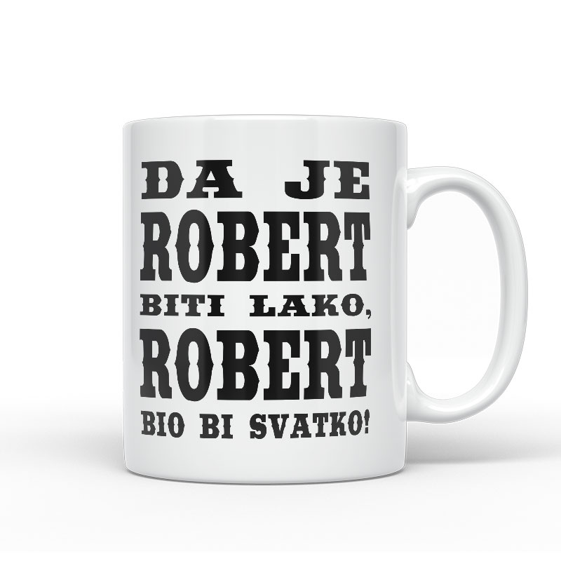 Da Je Robert Biti Lako, Robert Bio Bi Svatko