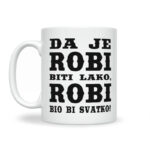 Da Je Robi Biti Lako, Robi Bio Bi Svatko - Slika 2