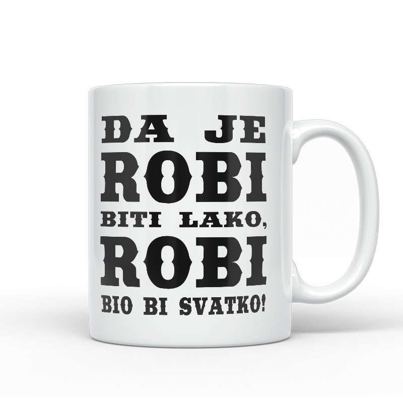 Da Je Robi Biti Lako, Robi Bio Bi Svatko