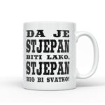 Da Je Stjepan Biti Lako, Stjepan Bio Bi Svatko