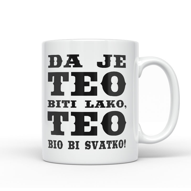 Da Je Teo Biti Lako, Teo Bio Bi Svatko