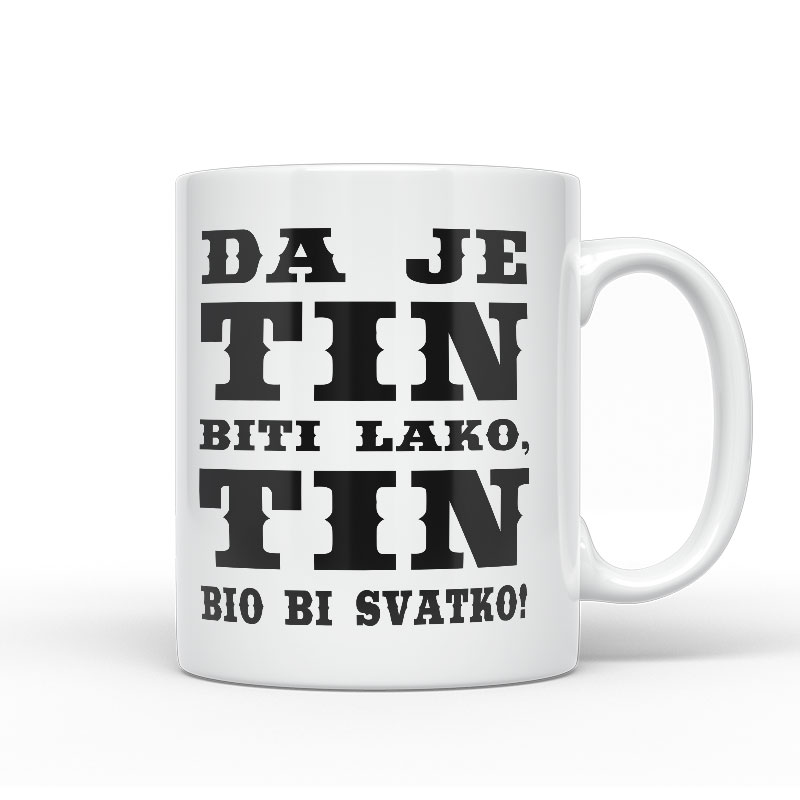 Da Je Tin Biti Lako, Tin Bio Bi Svatko