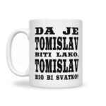 Da Je Tomislav Biti Lako, Tomislav Bio Bi Svatko - Slika 2