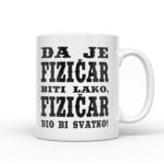 Da Je Fizičar Biti Lako, Fizičar Bio Bi Svatko