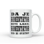 Da Je Komentator Biti Lako, Komentator Bio Bi Svatko