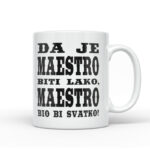 Da Je Maestro Biti Lako, Maestro Bio Bi Svatko