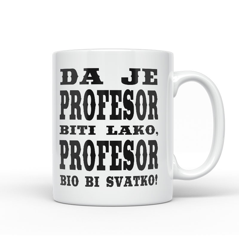 Da Je Profesor Biti Lako, Profesor Bio Bi Svatko