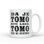 Da Je Tomo Biti Lako, Tomo Bio Bi Svatko