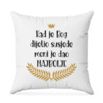 Kad Je Bog Dijelio Susjede Meni Je Dao Najbolje