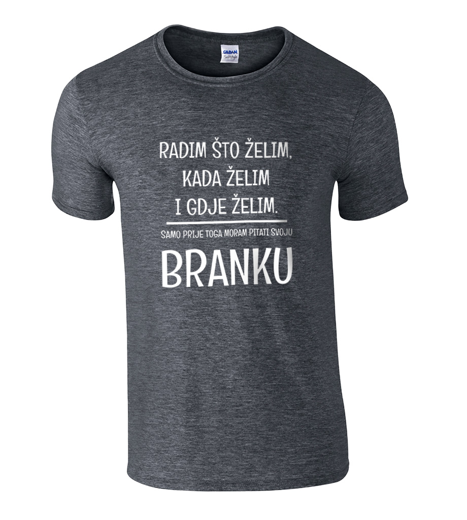 Radim Što Želim Kada Želim I Gdje Želim | Samo Prije Toga Moram Pitati Svoju Branku