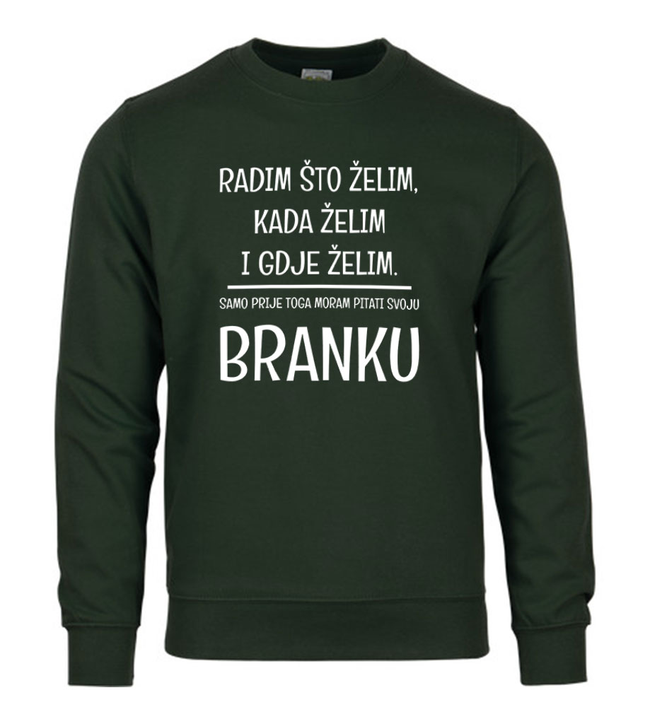 Radim Što Želim Kada Želim I Gdje Želim | Samo Prije Toga Moram Pitati Svoju Branku