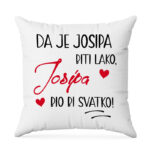Da Je Josipa Biti Lako Josipa Bio Bi Svatko