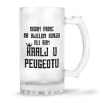 Nisam Princ Na Bijelom Konju Ali Sam Kralj U Peugeotu