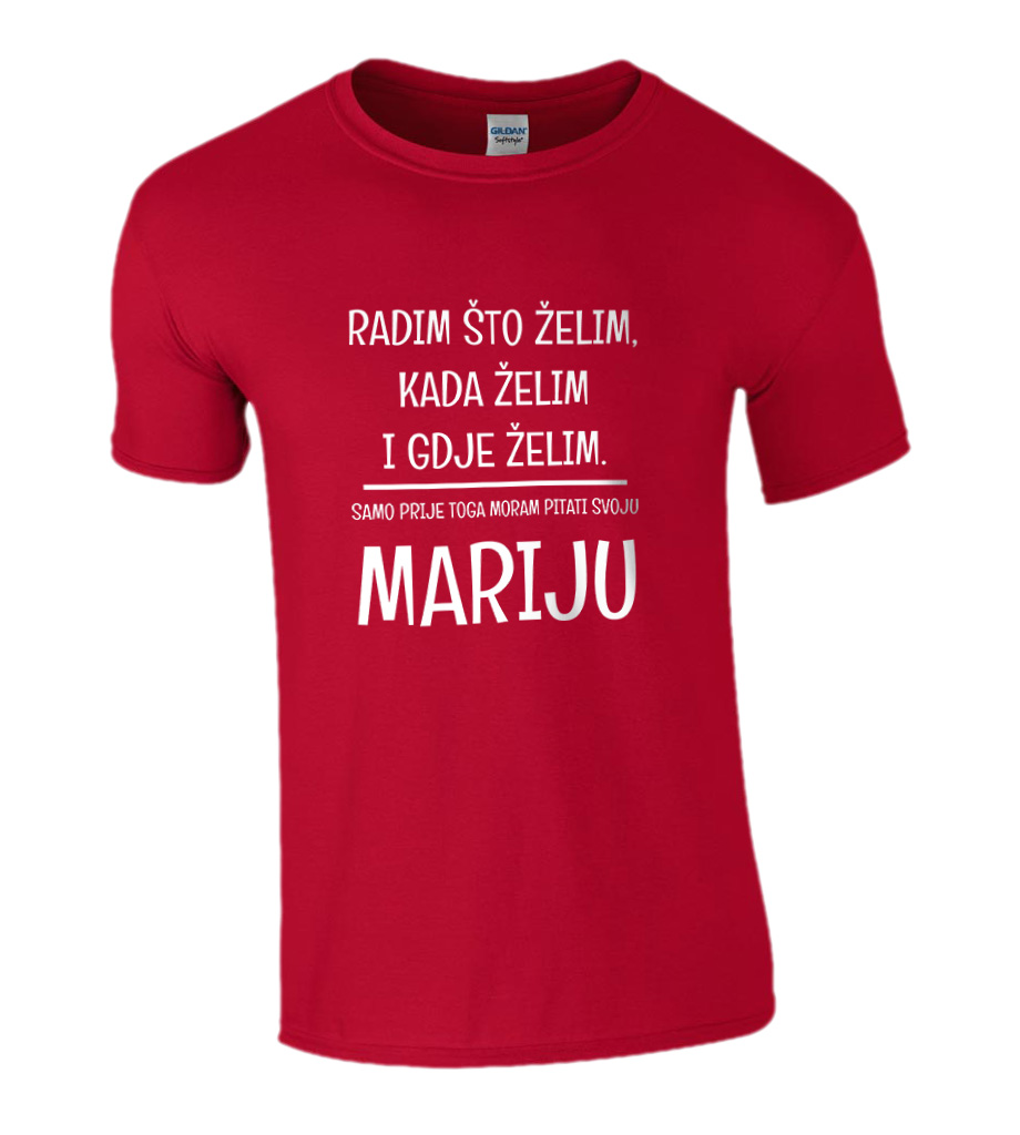 Radim Što Želim Kada Želim I Gdje Želim | Samo Prije Toga Moram Pitati Svoju Mariju