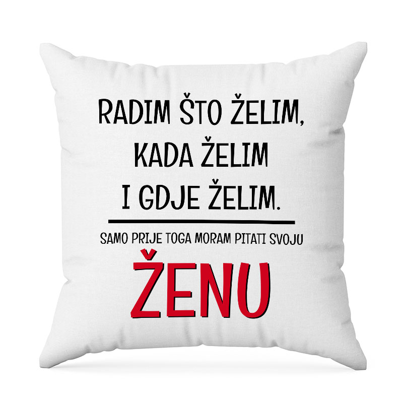 Radim Što Želim Kada Želim I Gdje Želim | Samo Prije Toga Moram Pitati Svoju Ženu