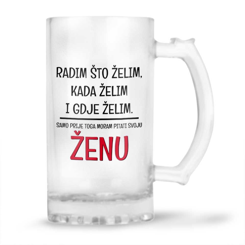 Radim Što Želim Kada Želim I Gdje Želim | Samo Prije Toga Moram Pitati Svoju Ženu