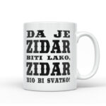 Da Je Zidar Biti Lako, Zidar Bio Bi Svatko