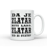 Da Je Zlatar Biti Lako, Zlatar Bio Bi Svatko