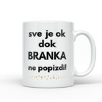 Sve Je Ok Dok Branka Ne Popizdi!