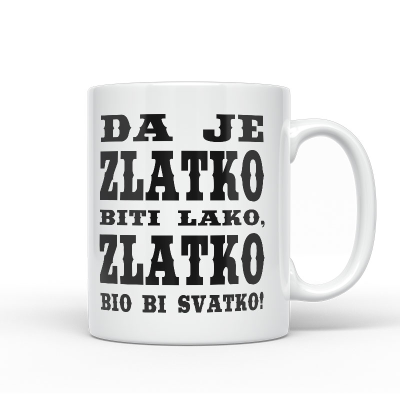 Da Je Zlatko Biti Lako, Zlatko Bio Bi Svatko