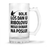 Bolje Loš Dan U Ribolovu Nego Dobar Na Poslu