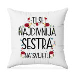 Ti Si Najdivnija Sestra Na Svijetu