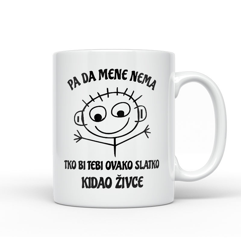Pa Da Mene Nema Tko Bi Tebi Ovako Slatko Kidao Živce