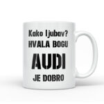 Kako Ljubav? Hvala Bogu Audi Je Dobro