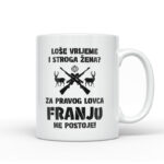 Loše Vrijeme I Stroga Žena Za Pravog Lovca Franju Ne Postoje