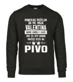 Ponekad Poželim Da Me Moja Valentina Samo Zagrli I Kaže Sve Će Biti Dobro Možeš Otići Na Pivo