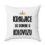 Kraljice Su Rođene U Kolovozu