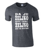 Da Je Željko Biti Lako, Željko Bio Bi Svatko