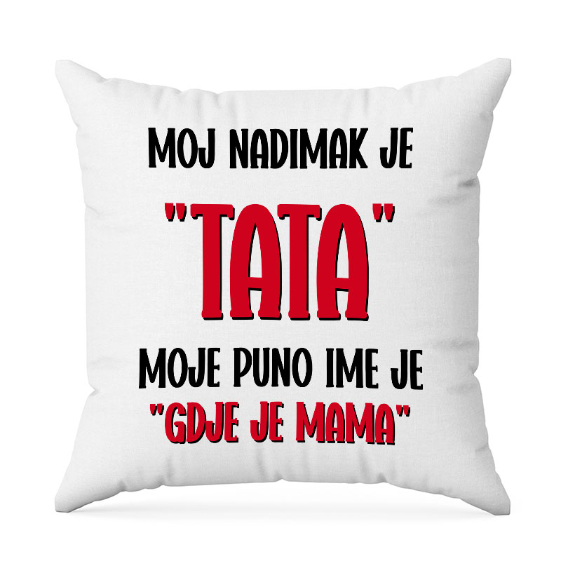 Moj Nadimak Je Tata | Moje Puno Ime Je Gdje Je Mama