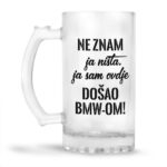 Ne Znam Ja Ništa Ja Sam Ovdje Došao BMW-om - Slika 2