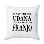 Ja Sam Sretno Udana Tako Mi Je Rekao Moj Franjo
