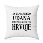 Ja Sam Sretno Udana Tako Mi Je Rekao Moj Hrvoje