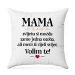 Mama, Svijetu Si Možda Samo Jedna Osoba, Ali Meni Si Cijeli Svijet. Volim Te!