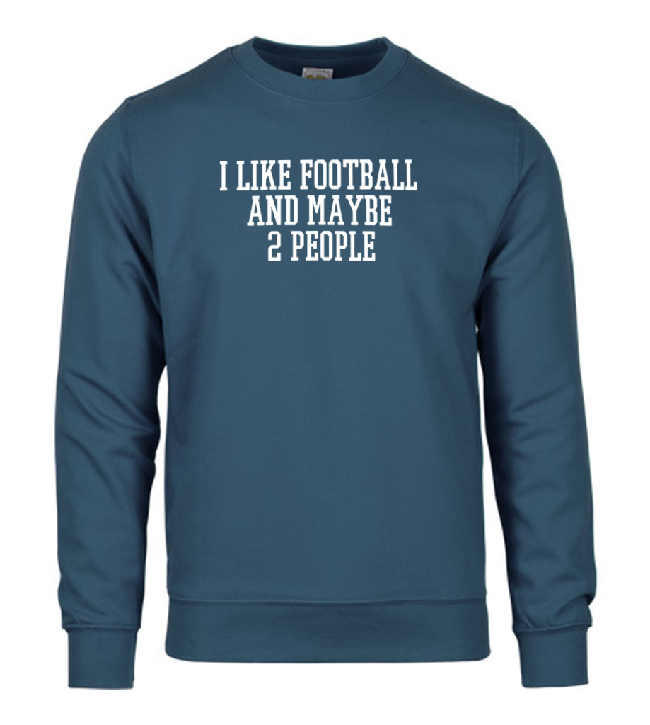 I Like Football And Maybe 2 People