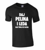 DAJ PELINA I LEDA KAD ŽENA NE GLEDA